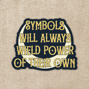 Symbols Will Always Wield Power Sticker | Crescent City