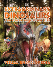 Extraordinary Dinosaurs and Other Prehistoric Life: Visual Encyclopedia