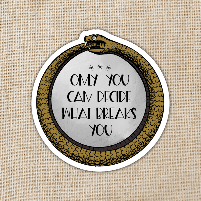 Only You Decide What Breaks You Ouroboros Sticker | ACOTAR