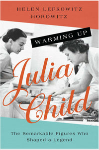 Warming Up Julia Child by Horowitz
