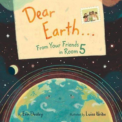 Dear Earth… From Your Friends in Room 5 by Dealey