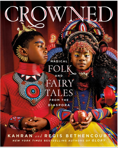 Crowned: Magical Folk and Fairytales from the Diaspora by Bethencourt