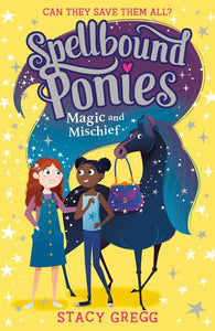 Spellbound Ponies: Magic and Mischief by Gregg