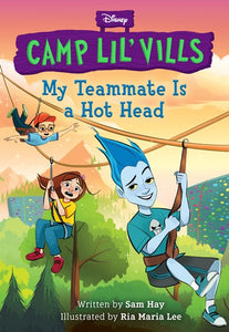 Camp Lil’Vills (#2) My Teammate Is A Hot Head by Hay