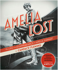 Amelia Lost: The Life and Disappearance of Amelia Earhart by Fleming