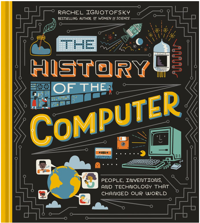 The History of the Computer by Ignotofsky