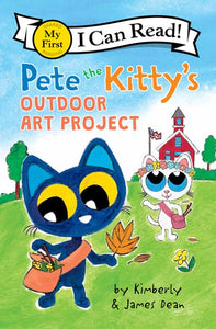 My First I Can Read! Pete the Kitty’s Outdoor Art Project by Dean