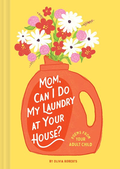 Mom, Can I Do My Laundry At Your House by Roberts
