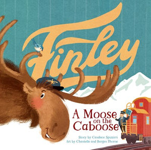 Finley: A Moose On The Caboose by Spizzirri