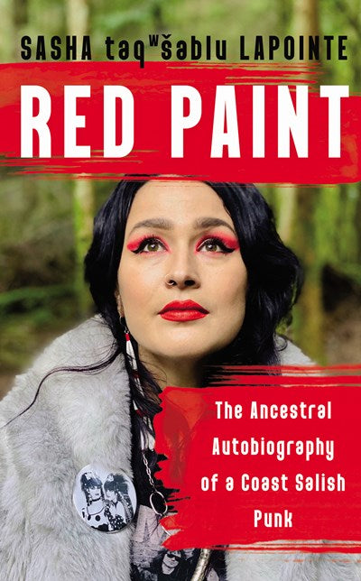Red Paint: The Ancestral Autobiography of a Coast Salish Punk by Lapointe