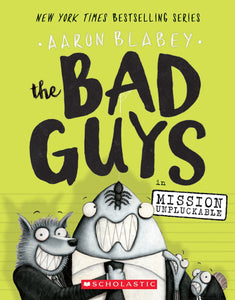 Mission Unpluckable (The Bad Guys #2) by Blabey