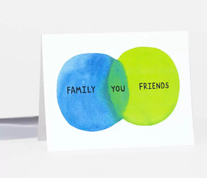 You Are Your Friends and Family Card