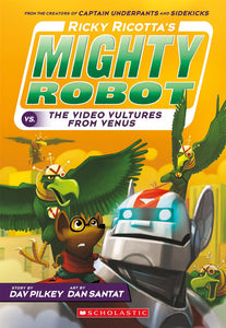 Ricky Ricotta’s Mighty Robot vs The Video Vultures from Venus (#3) by Pilkey