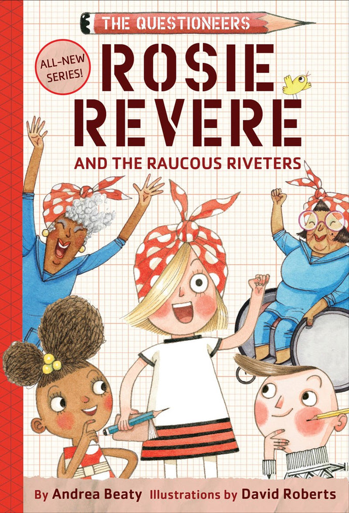The Questioners: Rosie Revere and the Raucous Riveters by Beaty